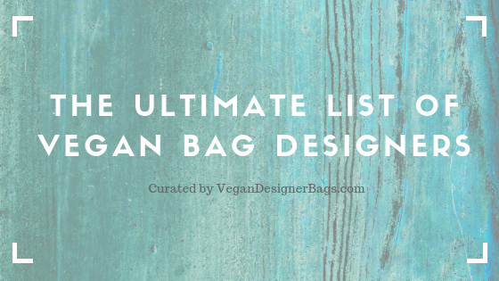 The Ultimate List of Vegan Designer Bag Brands